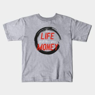 FIRST LIFE THAN MONEY 1 Kids T-Shirt